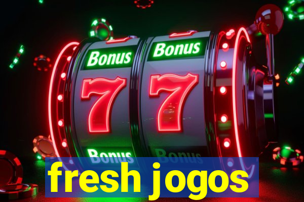 fresh jogos